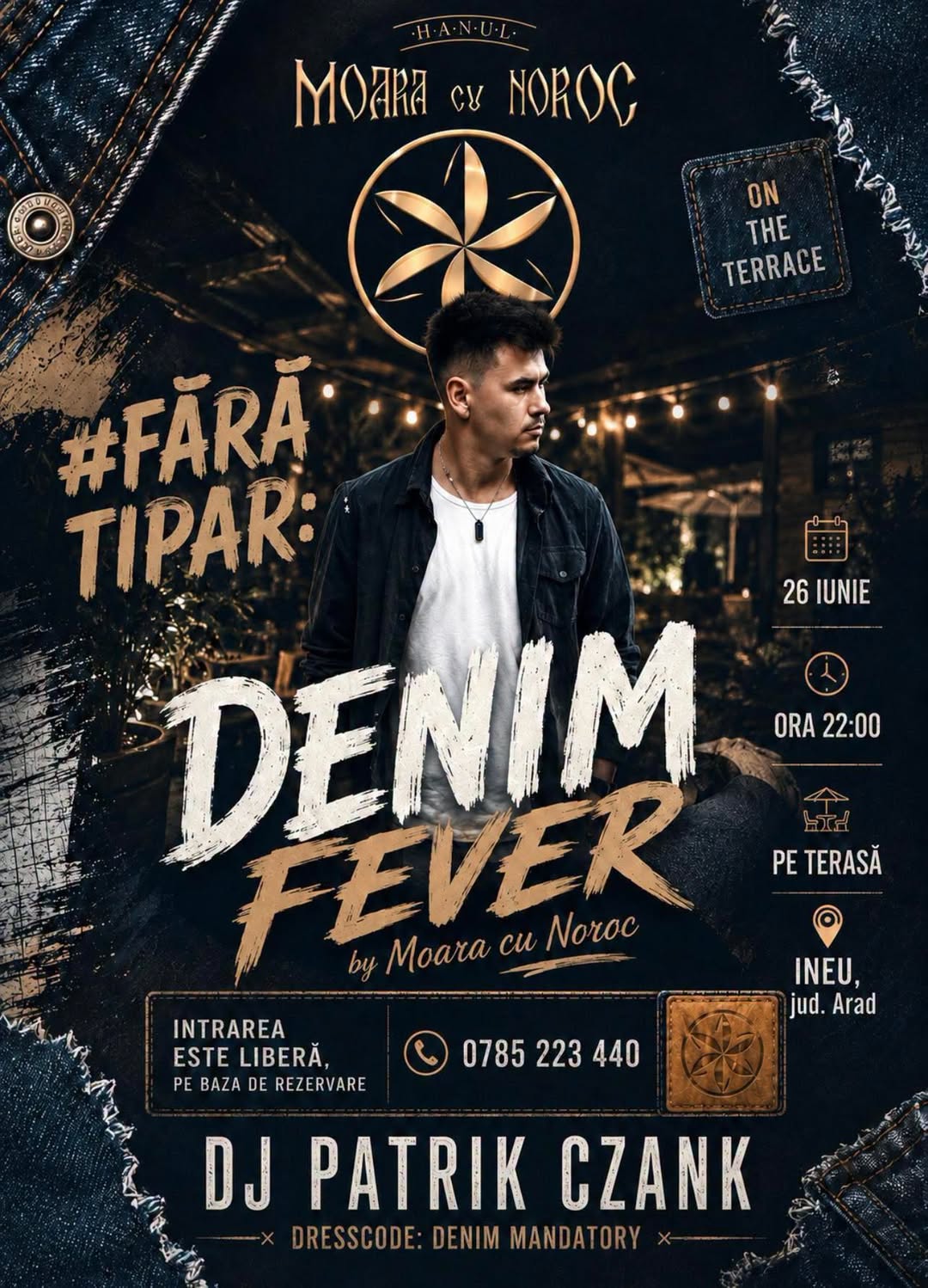 Afiș Denim Fever — seară #FărăTipar cu DJ Patrik Czank, 26 iunie, terasa Hanului Moara cu Noroc, Ineu