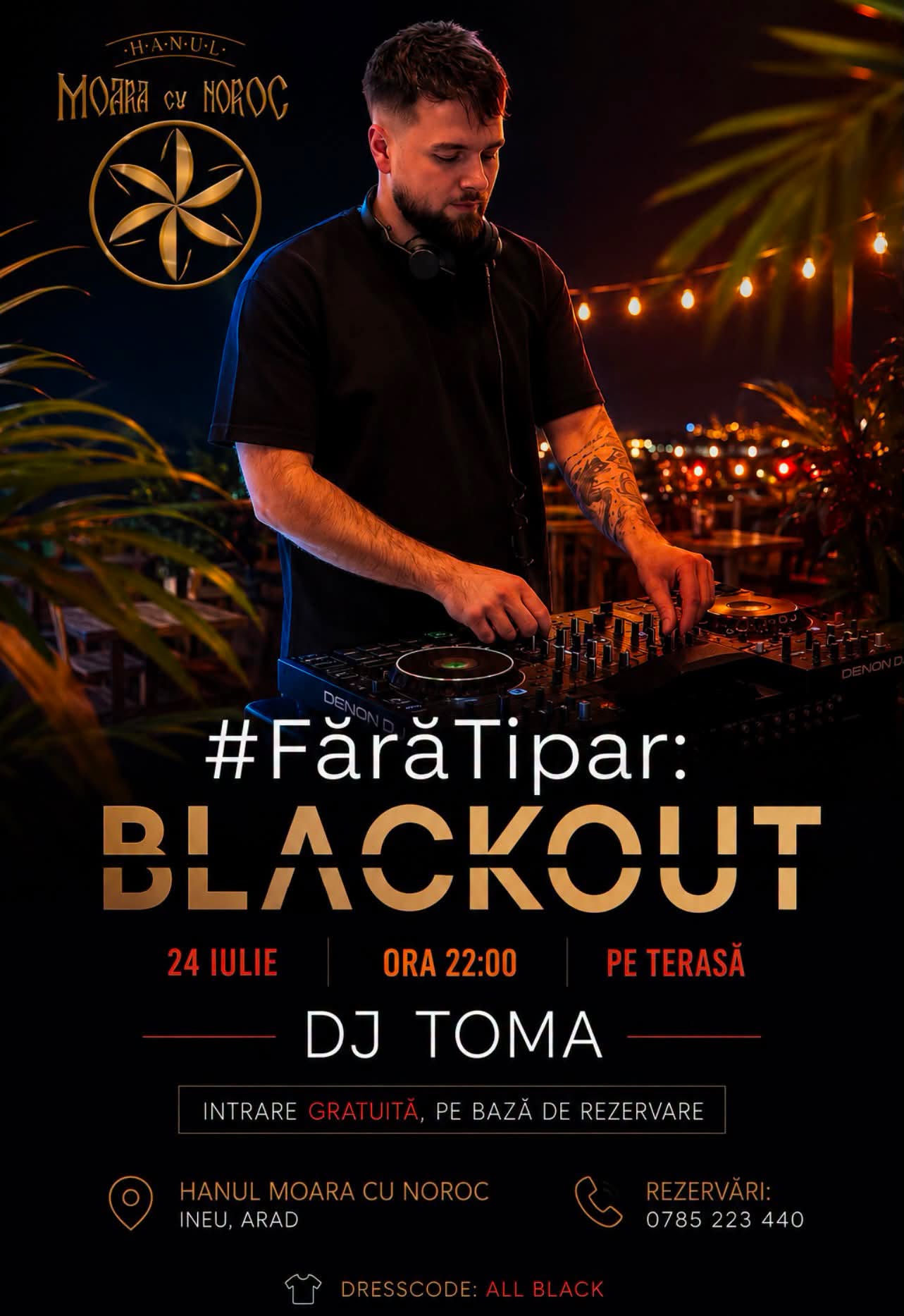Afiș Blackout — seară #FărăTipar cu DJ Toma, 24 iulie, terasa Hanului Moara cu Noroc, Ineu